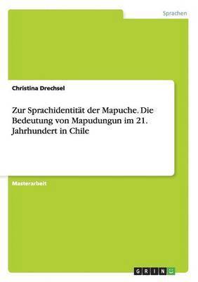 bokomslag Zur Sprachidentitt der Mapuche. Die Bedeutung von Mapudungun im 21. Jahrhundert in Chile