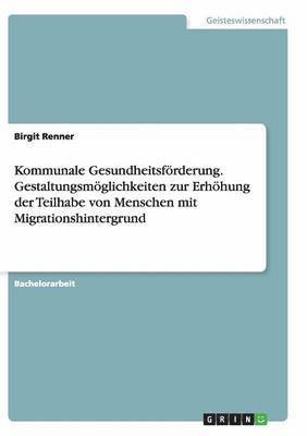 bokomslag Kommunale Gesundheitsfrderung. Gestaltungsmglichkeiten zur Erhhung der Teilhabe von Menschen mit Migrationshintergrund