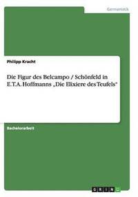 bokomslag Die Figur des Belcampo / Schoenfeld in E.T.A. Hoffmanns 'Die Elixiere des Teufels'