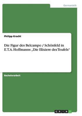 bokomslag Die Figur des Belcampo / Schoenfeld in E.T.A. Hoffmanns 'Die Elixiere des Teufels'