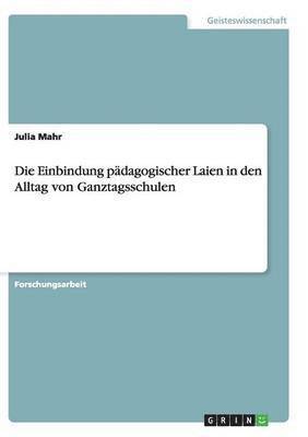 bokomslag Einbindung pädagogischer Laien in den Alltag von Ganztagsschulen