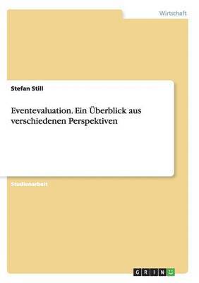 Eventevaluation. Ein UEberblick aus verschiedenen Perspektiven 1