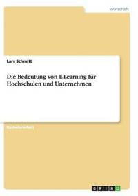 bokomslag Die Bedeutung von E-Learning fr Hochschulen und Unternehmen