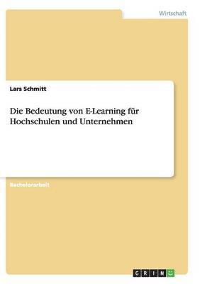 Lars Schmitt - Bedeutung von E-Learning für Hochschulen und Unternehmen, Häftad