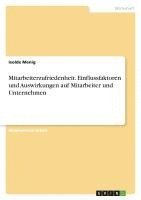 bokomslag Mitarbeiterzufriedenheit. Einflussfaktoren und Auswirkungen auf Mitarbeiter und Unternehmen