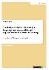 bokomslag Das Reifegradmodell von Hersey & Blanchard und seine praktischen Implikationen fr die Personalfhrung