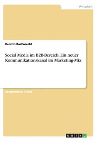 bokomslag Social Media im B2B-Bereich. Ein neuer Kommunikationskanal im Marketing-Mix