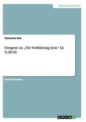 Exegese zu &quot;Die Verklrung Jesu&quot; Lk 9,28-36 1