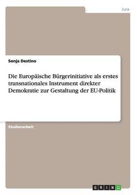 Die Europische Brgerinitiative als erstes transnationales Instrument direkter Demokratie zur Gestaltung der EU-Politik 1