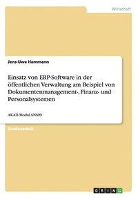 bokomslag Einsatz von ERP-Software in der ffentlichen Verwaltung am Beispiel von Dokumentenmanagement-, Finanz- und Personalsystemen