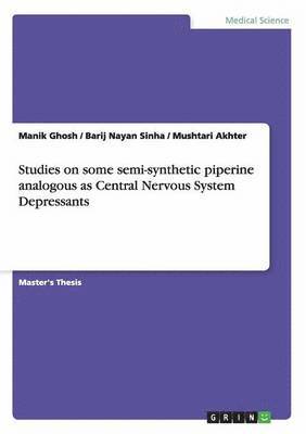 Studies on some semi-synthetic piperine analogous as Central Nervous System Depressants 1