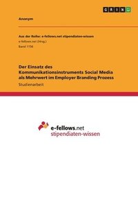 bokomslag Der Einsatz Des Kommunikationsinstruments Social Media ALS Mehrwert Im Employer Branding Prozess