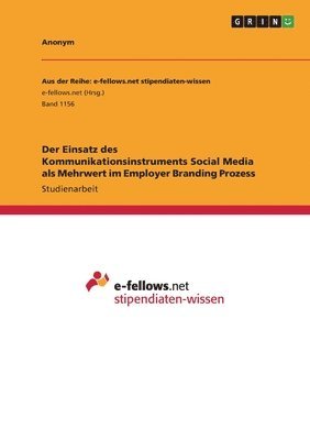 bokomslag Der Einsatz Des Kommunikationsinstruments Social Media ALS Mehrwert Im Employer Branding Prozess