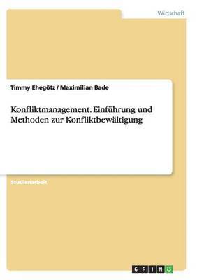 Konfliktmanagement. Einführung und Methoden zur Konfliktbewältigung