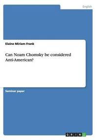 bokomslag Can Noam Chomsky be considered Anti-American?