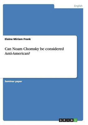 Can Noam Chomsky be considered Anti-American? 1