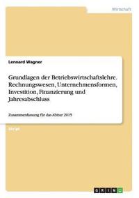 bokomslag Grundlagen der Betriebswirtschaftslehre. Rechnungswesen, Unternehmensformen, Investition, Finanzierung und Jahresabschluss