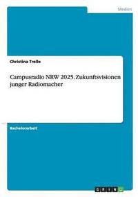bokomslag Campusradio NRW 2025. Zukunftsvisionen junger Radiomacher