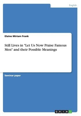 Still Lives in &quot;Let Us Now Praise Famous Men&quot; and their Possible Meanings 1
