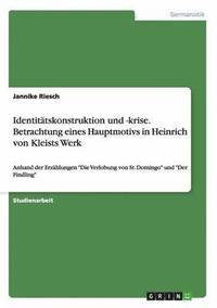 bokomslag Identitatskonstruktion und -krise. Betrachtung eines Hauptmotivs in Heinrich von Kleists Werk