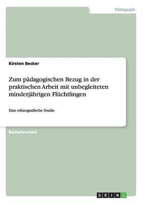 bokomslag Zum Padagogischen Bezug in Der Praktischen Arbeit Mit Unbegleiteten Minderjahrigen Fluchtlingen