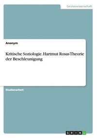 bokomslag Kritische Soziologie. Hartmut Rosas Theorie Der Beschleunigung