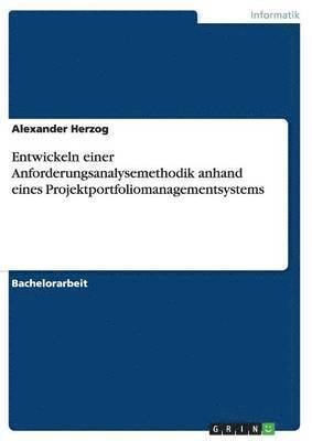 bokomslag Entwickeln einer Anforderungsanalysemethodik anhand eines Projektportfoliomanagementsystems