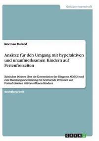 bokomslag Ansätze für den Umgang mit hyperaktiven und unaufmerksamen Kindern auf Ferienfreizeiten