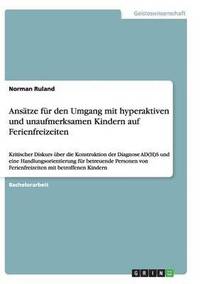 bokomslag Ansatze fur den Umgang mit hyperaktiven und unaufmerksamen Kindern auf Ferienfreizeiten