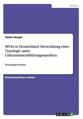 MVZs in Deutschland. Entwicklung einer Typologie unter Unternehmensführungsaspekten