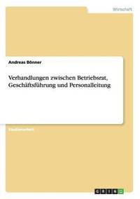 bokomslag Verhandlungen zwischen Betriebsrat, Geschaftsfuhrung und Personalleitung