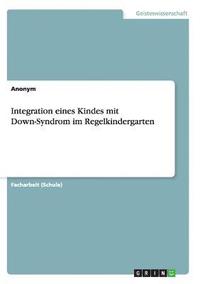 bokomslag Integration eines Kindes mit Down-Syndrom im Regelkindergarten