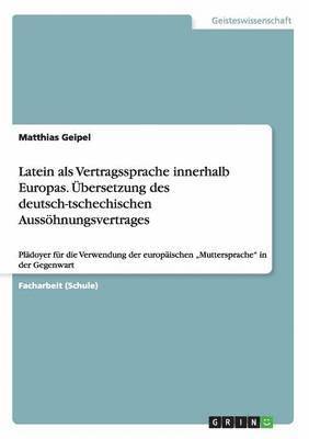 Latein als Vertragssprache innerhalb Europas. bersetzung des deutsch-tschechischen Ausshnungsvertrages 1