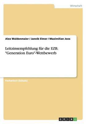 bokomslag Leitzinsempfehlung fr die EZB. &quot;Generation Euro&quot;-Wettbewerb