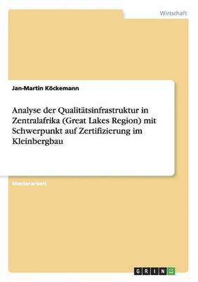 bokomslag Analyse der Qualittsinfrastruktur in Zentralafrika (Great Lakes Region) mit Schwerpunkt auf Zertifizierung im Kleinbergbau