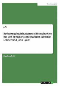 bokomslag Bedeutungsbeziehungen und Sinnrelationen bei den Sprachwissenschaftlern Sebastian Löbner und John Lyons