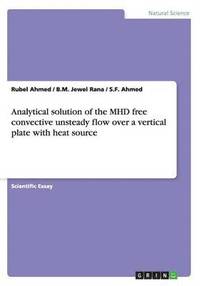 bokomslag Analytical solution of the MHD free convective unsteady flow over a vertical plate with heat source