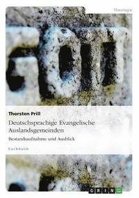 bokomslag Deutschsprachige Evangelische Auslandsgemeinden. Bestandsaufnahme und Ausblick