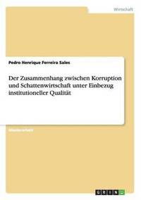 bokomslag Der Zusammenhang zwischen Korruption und Schattenwirtschaft unter Einbezug institutioneller Qualitt