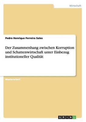 Pedro Henrique Ferreira Sales - Zusammenhang zwischen Korruption und Schattenwirtschaft unter Einbezug institutioneller Qualität, Häftad