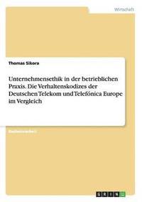 bokomslag Unternehmensethik in der betrieblichen Praxis. Die Verhaltenskodizes der Deutschen Telekom und Telefnica Europe im Vergleich