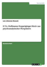 bokomslag E.T.A. Hoffmanns Doppelgnger-Motiv aus psychoanalytischer Perspektive