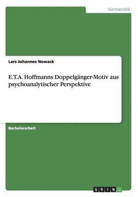 E.T.A. Hoffmanns Doppelgnger-Motiv aus psychoanalytischer Perspektive 1