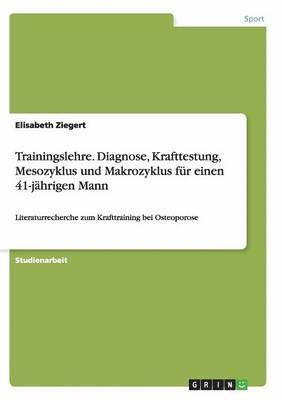 Trainingslehre. Diagnose, Krafttestung, Mesozyklus und Makrozyklus für einen 41-jährigen Mann