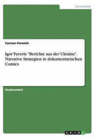 bokomslag Igor Tuveris 'Berichte Aus Der Ukraine.' Narrative Strategien in Dokumentarischen Comics