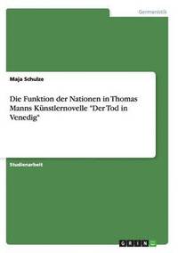 bokomslag Die Funktion der Nationen in Thomas Manns Knstlernovelle &quot;Der Tod in Venedig&quot;