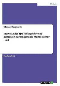 bokomslag Individuelles Spa-Package fr eine gestresste Broangestellte mit trockener Haut