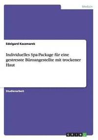 bokomslag Individuelles Spa-Package für eine gestresste Büroangestellte mit trockener Haut