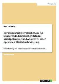 bokomslag Berufsunfhigkeitsversicherung fr Studierende. Empirischer Befund, Marktpotenziale und Anstze zu einer optimalen Marktdurchdringung