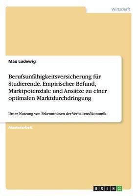 bokomslag Berufsunfähigkeitsversicherung für Studierende. Empirischer Befund, Marktpotenziale und Ansätze zu einer optimalen Marktdurchdringung